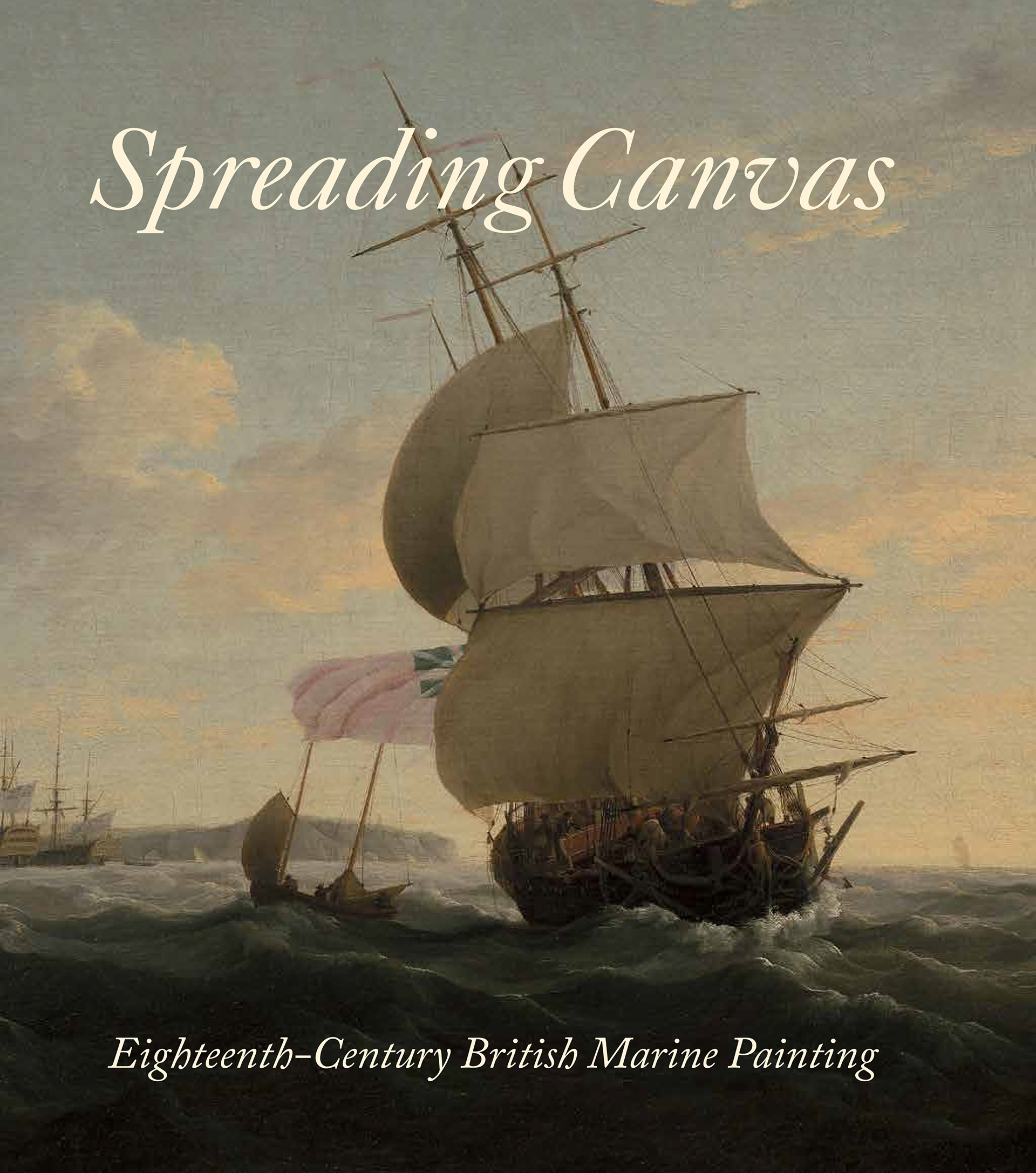 Cover, Spreading Canvas: Eighteenth-Century British Marine Painting