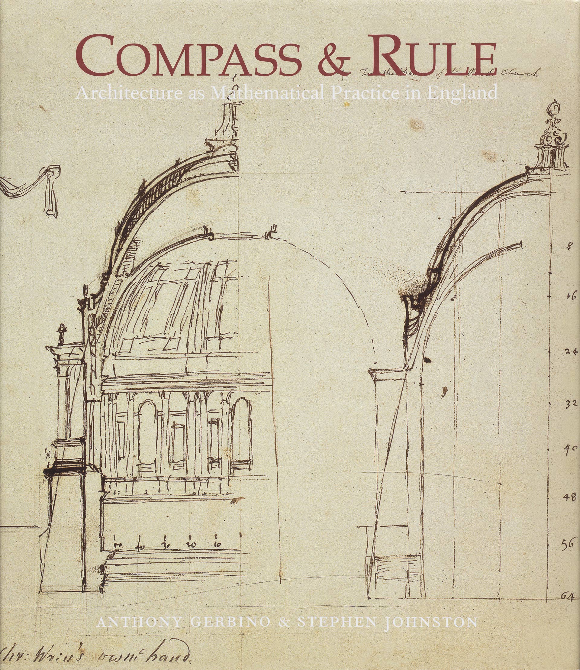 Compass and Rule: Architecture as Mathematical Practice in England, 1500–1750
