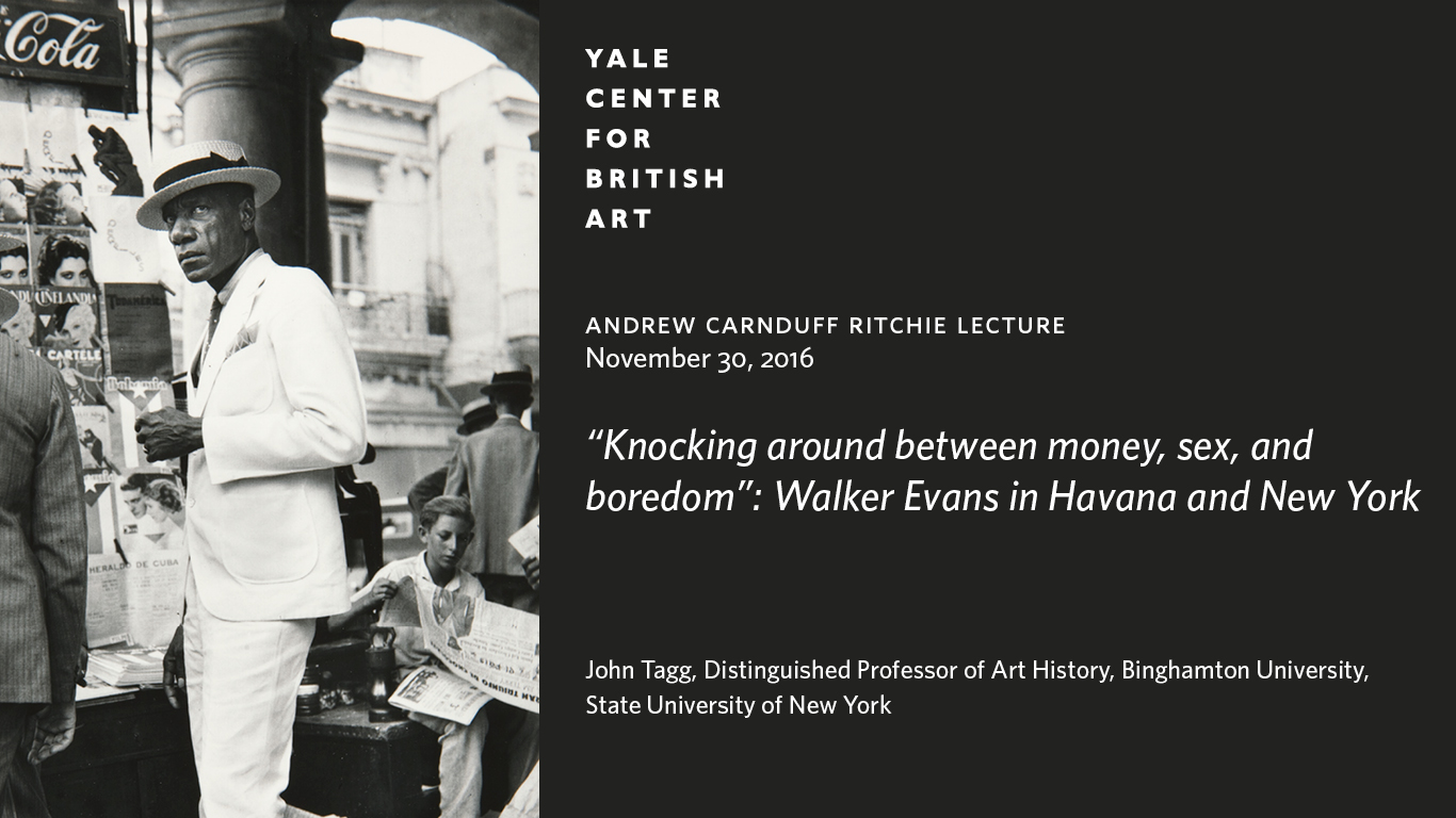 Andrew Carnduff Ritchie Lecture | “Knocking around between money, sex, and boredom”: Walker Evans in Havana and New York, November 30, 2016