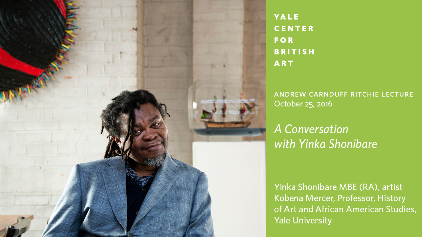 Andrew Carnduff Ritchie Lecture: A Conversation with Yinka Shonibare, October 25, 2016