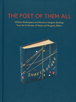 “The Poet of Them All”: William Shakespeare and Miniature Designer Bindings from the Collection of Neale and Margaret Albert