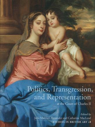 Cover: Politics, Transgression, and Representation at the Court of Charles II