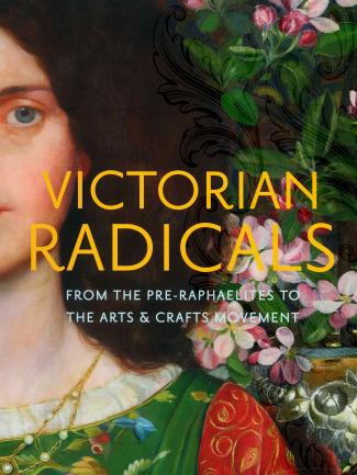 Cover, Victorian Radicals: From the Pre-Raphaelites to the Arts & Crafts Movement